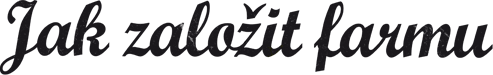 Jak založit farmu